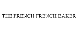 THE FRENCH FRENCH BAKER trademark