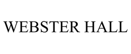 WEBSTER HALL trademark