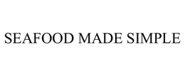 SEAFOOD MADE SIMPLE trademark