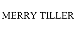 MERRY TILLER trademark