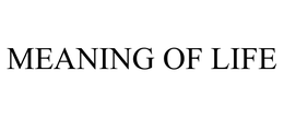 MEANING OF LIFE trademark