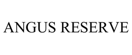 ANGUS RESERVE trademark