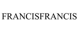 FRANCISFRANCIS trademark