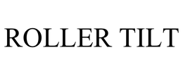 ROLLER TILT trademark