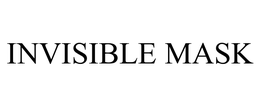 INVISIBLE MASK trademark