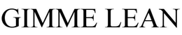 GIMME LEAN trademark