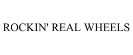 ROCKIN' REAL WHEELS trademark
