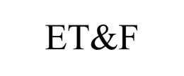 ET&F trademark