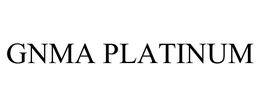 GNMA PLATINUM trademark