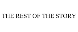 THE REST OF THE STORY trademark