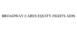 BROADWAY CARES EQUITY FIGHTS AIDS trademark