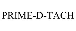 PRIME-D-TACH trademark