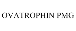 OVATROPHIN PMG trademark