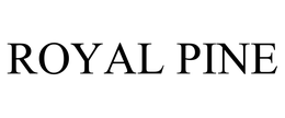 ROYAL PINE trademark