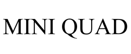 MINI QUAD trademark