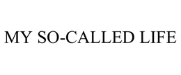 MY SO-CALLED LIFE trademark
