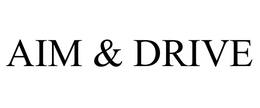 AIM & DRIVE trademark