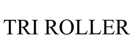 TRI ROLLER trademark