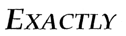 EXACTLY trademark
