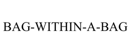 BAG-WITHIN-A-BAG trademark