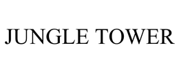 JUNGLE TOWER trademark