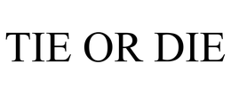 TIE OR DIE trademark