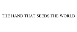 THE HAND THAT SEEDS THE WORLD trademark