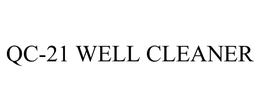 QC-21 WELL CLEANER trademark