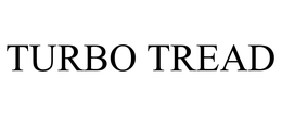 TURBO TREAD trademark