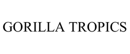 GORILLA TROPICS trademark