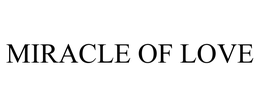 MIRACLE OF LOVE trademark