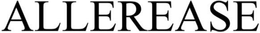 ALLEREASE trademark