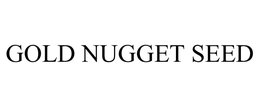 GOLD NUGGET SEED trademark
