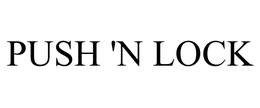 PUSH 'N LOCK trademark