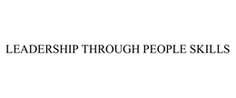 LEADERSHIP THROUGH PEOPLE SKILLS trademark