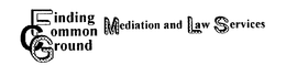 FINDING COMMON GROUND MEDIATION AND LAW SERVICES trademark