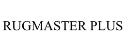 RUGMASTER PLUS trademark
