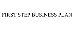 FIRST STEP BUSINESS PLAN trademark