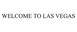 WELCOME TO LAS VEGAS trademark