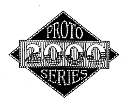 PROTO 2000 SERIES trademark