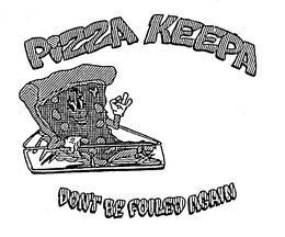 PIZZA KEEPA DON'T BE FOILED AGAIN trademark