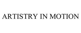 ARTISTRY IN MOTION trademark