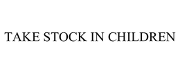 TAKE STOCK IN CHILDREN trademark