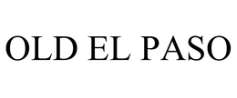 OLD EL PASO trademark