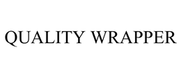 QUALITY WRAPPER trademark