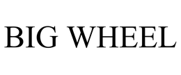 BIG WHEEL trademark