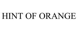 HINT OF ORANGE trademark