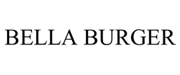 BELLA BURGER trademark