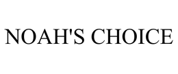 NOAH'S CHOICE trademark