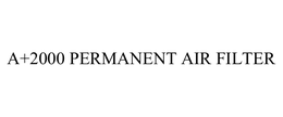 A+2000 PERMANENT AIR FILTER trademark